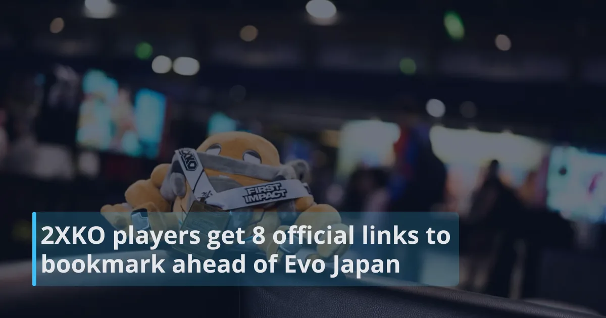 2XKO players get 8 official links to bookmark ahead of Evo Japan 2XKO players get 8 official links to bookmark ahead of Evo Japan