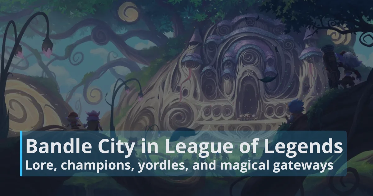 Bandle City in League of Legends: Lore, champions, yordles, and magical gateways