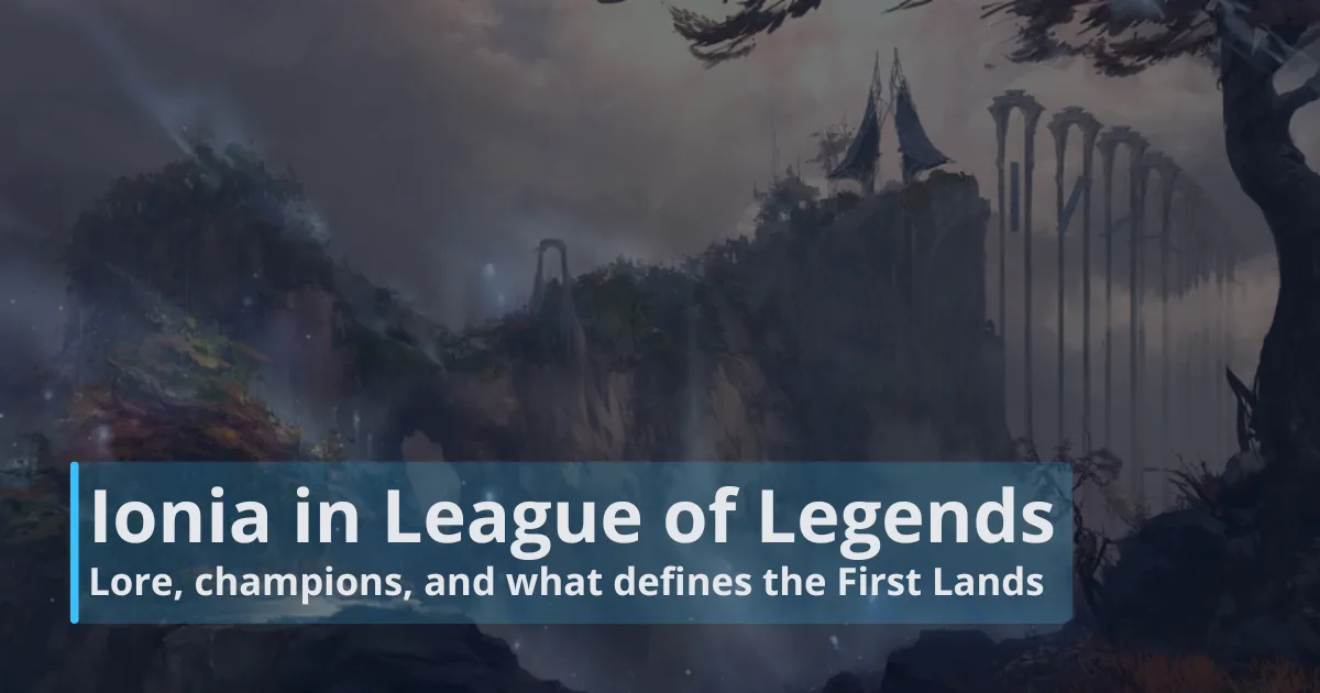Ionia in League of Legends: Lore, champions, and what defines the First Lands Ionia in League of Legends: Lore, champions, and what defines the First Lands