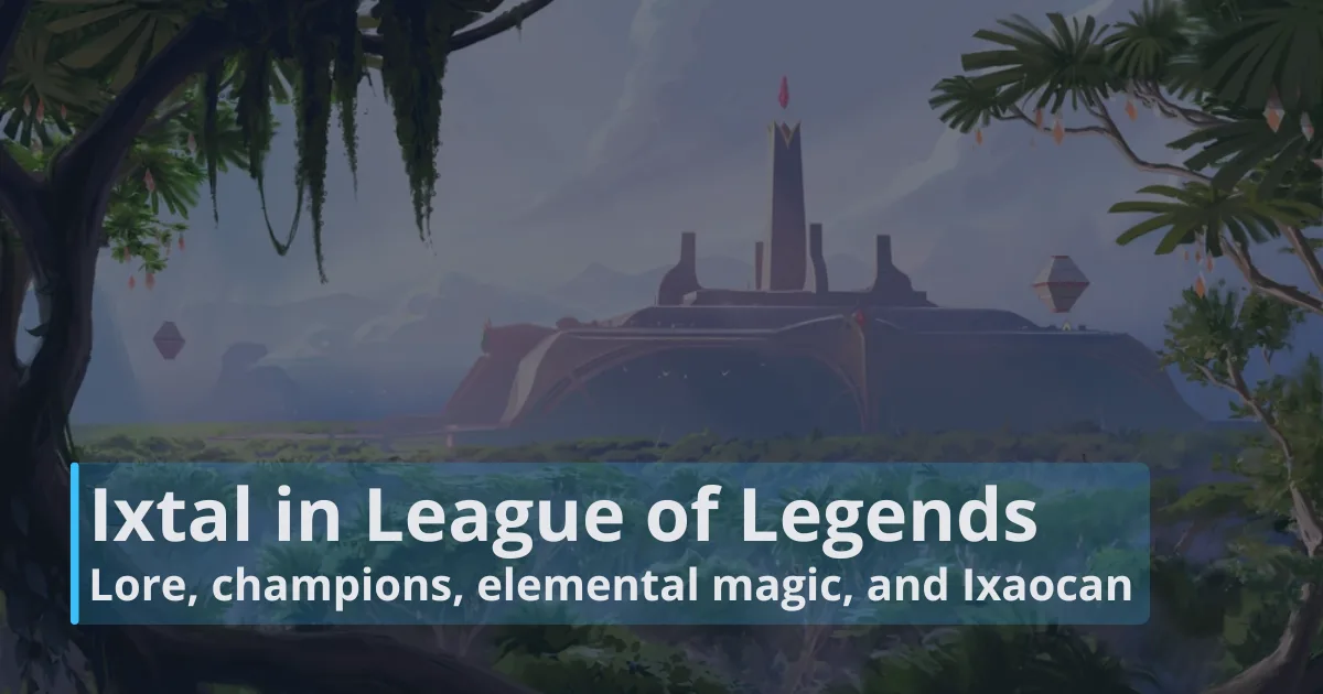 Ixtal in League of Legends: Lore, champions, elemental magic, and Ixaocan Ixtal in League of Legends: Lore, champions, elemental magic, and Ixaocan