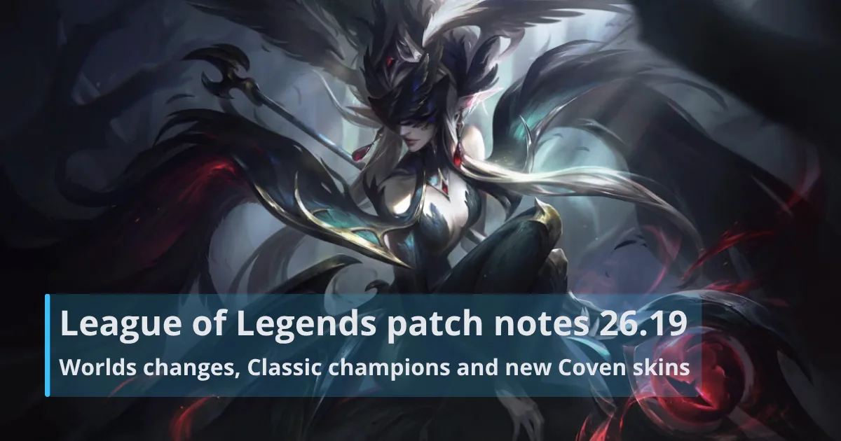 League of Legends patch notes 26.19: Worlds changes, Classic champions and new Coven skins.