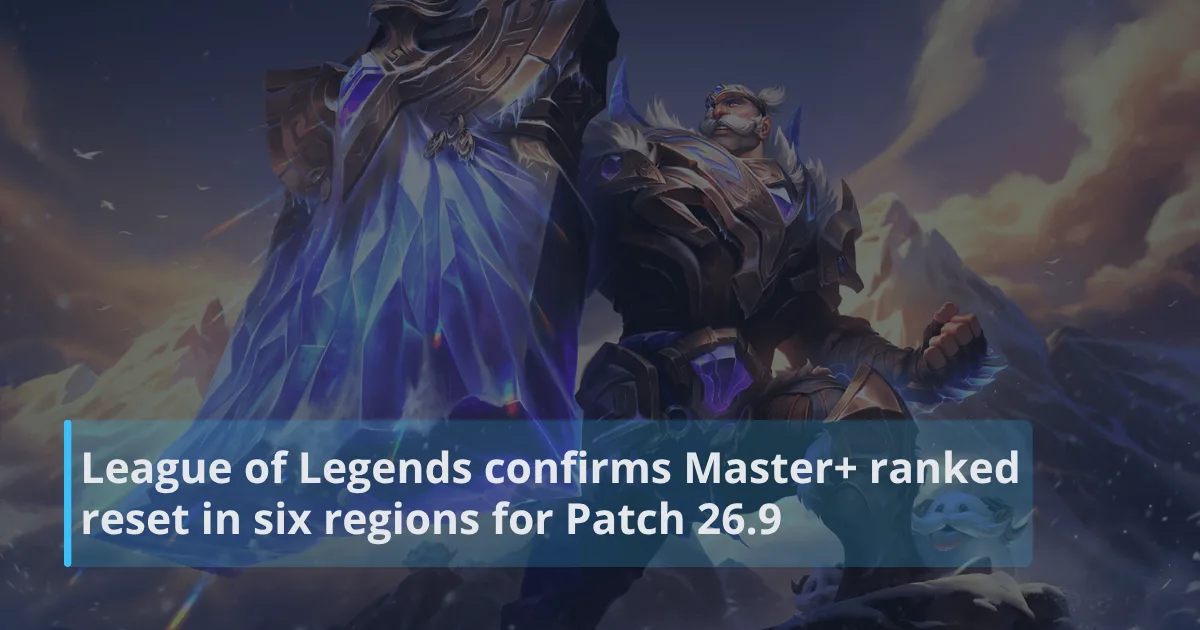 League of Legends confirms Master+ ranked reset in six regions for Patch 26.9 League of Legends confirms Master+ ranked reset in six regions for Patch 26.9