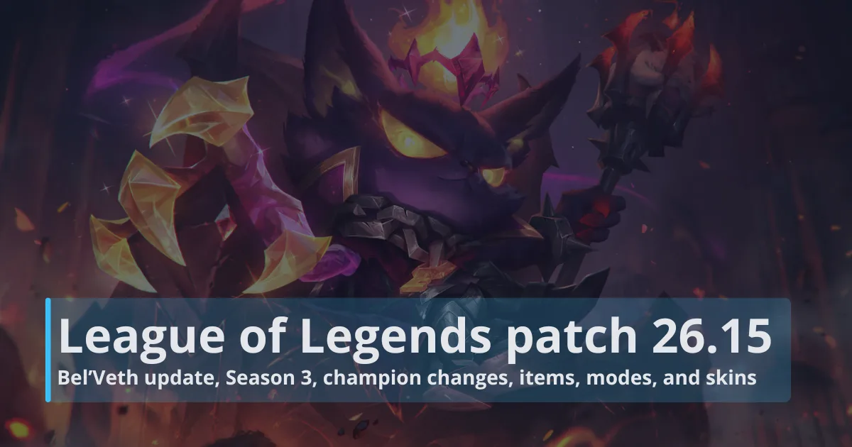 League of Legends patch 26.15 notes: Bel’Veth update, Season 3, champion changes, items, modes, and skins League of Legends patch 26.15 notes: Bel’Veth update, Season 3, champion changes, items, modes, and skins