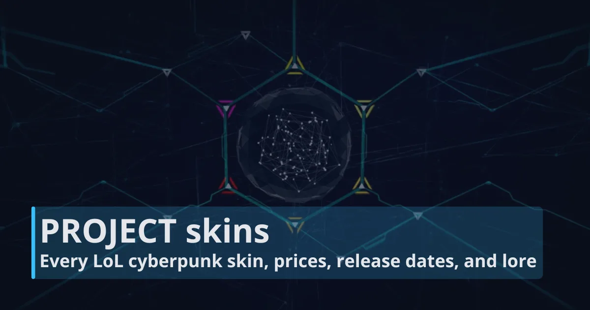 PROJECT skins: Every LoL cyberpunk skin, prices, release dates, and lore