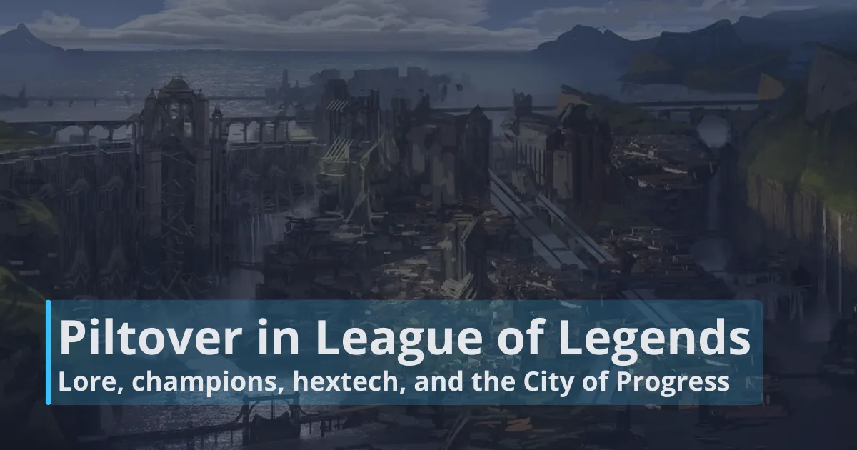 Piltover in League of Legends: Lore, champions, hextech, and the City of Progress
