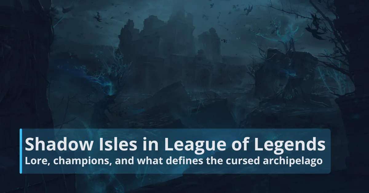 Shadow Isles in League of Legends: Lore, champions, and what defines the cursed archipelago Shadow Isles in League of Legends: Lore, champions, and what defines the cursed archipelago