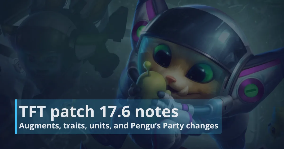 TFT patch 17.6 notes: Augments, traits, units, and Pengu’s Party changes